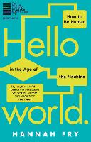 Book Cover for Hello World How to be Human in the Age of the Machine by Hannah Fry