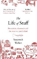 Book Cover for The Life of Stuff by Susannah Walker