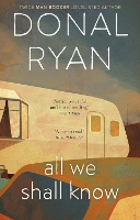 Book Cover for All We Shall Know by Donal Ryan