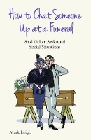 Book Cover for How to Chat Someone Up at a Funeral by Mark Leigh