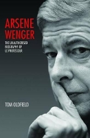 Book Cover for Arsene Wenger by Tom Oldfield