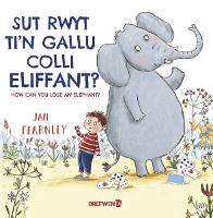 Book Cover for Sut Rwyt Ti'n Gallu Colli Eliffant? / by Jan Fearnley