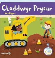 Book Cover for Cyfres Gwthio, Tynnu, Troi: Cloddwyr Prysur / Push, Pull and Turn Series: by Dref Wen