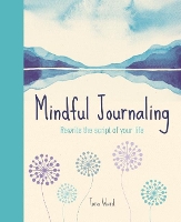 Book Cover for Mindful Journaling: Rewriting the Script of Your Life by Tara Ward