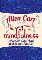 Book Cover for The Easy Way to Mindfulness by Allen Carr, John Dicey