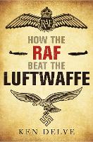 Book Cover for How the RAF beat the Luftwaffe by Ken Delve