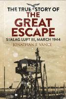 Book Cover for The True Story of the Great Escape by Jonathan Vance