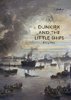 Book Cover for Dunkirk and the Little Ships by Philip Weir