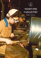 Book Cover for Wartime Industry by Neil R. Storey