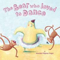 Book Cover for The Bear Who Loved to Dance by Monika Filipina