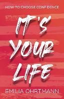 Book Cover for It’s Your Life by Emilia Ohrtmann