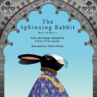 Book Cover for The Sphinxing Rabbit: Book of Hours by Pauline Chakmakjian