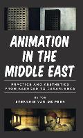 Book Cover for Animation in the Middle East by Stefanie Van de Peer