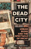 Book Cover for The Dead City by Paul Dobraszczyk