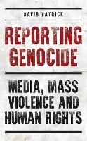 Book Cover for Reporting Genocide by David Patrick