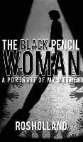 Book Cover for The Black Pencil Woman: A Portrait of My Mother by 