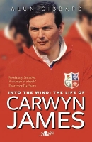 Book Cover for Into the Wind - The Life of Carwyn James by Alun Gibbard