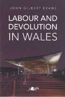 Book Cover for Labour and Devolution in Wales by John Gilbert Evans