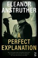 Book Cover for A Perfect Explanation by Eleanor Anstruther