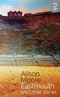 Book Cover for Eastmouth and Other Stories by Alison Moore