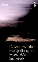 Book Cover for Forgetting is How We Survive by David Frankel