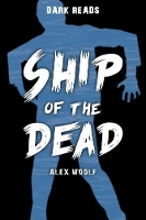 Book Cover for Ship of the Dead by Alex Woolf