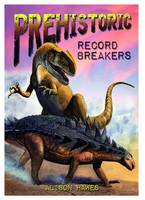 Book Cover for Prehistoric Record Breakers by Alison Hawes