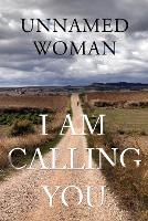 Book Cover for I Am Calling You by Unnamed Woman