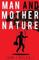 Book Cover for Man and Mother Nature by John J. Mulhall