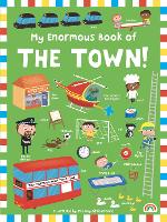 Book Cover for My Enormous Book of The Town! by The Boy Fitzhammond