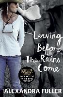 Book Cover for Leaving Before the Rains Come by Alexandra Fuller