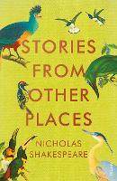 Book Cover for Stories from Other Places by Nicholas Shakespeare