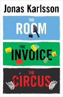 Book Cover for The Room, The Invoice, and The Circus by Jonas Karlsson