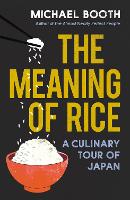 Book Cover for The Meaning of Rice by Michael Booth