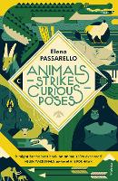 Book Cover for Animals Strike Curious Poses by Elena Passarello