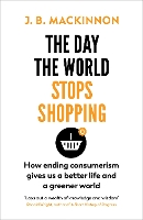 Book Cover for The Day the World Stops Shopping by J. B. MacKinnon