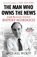 Book Cover for The Man Who Owns the News by Michael Wolff