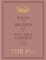 Book Cover for The Pig: Tales and Recipes from the Kitchen Garden and Beyond by Robin Hutson