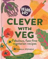 Book Cover for Higgidy Clever with Veg by Camilla Stephens