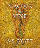 Book Cover for Peacock and Vine by A S Byatt