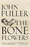 Book Cover for The Bone Flowers by John Fuller