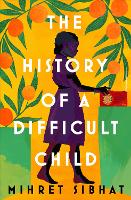 Book Cover for The History of a Difficult Child by Mihret Sibhat