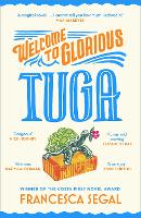 Book Cover for Welcome to Glorious Tuga by Francesca Segal
