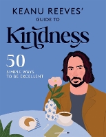 Book Cover for Keanu Reeves' Guide to Kindness by Hardie Grant Books