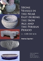 Book Cover for Stone Vessels in the Near East during the Iron Age and the Persian Period by Andrea Squitieri