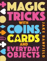 Book Cover for Magic Tricks with Coins, Cards and Everyday Objects by Jake Banfield