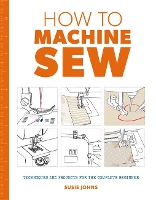 Book Cover for How to Machine Sew: Techniques and Projects for the Complete Beginner by Susie Johns