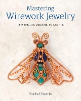 Book Cover for Mastering Wirework Jewelry by R Norris