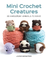 Book Cover for Mini Crochet Creatures: 30 Amigurumi Animals to Make by Lauren Bergstrom