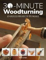 Book Cover for 30-Minute Woodturning by Mark Baker